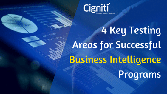 4 Key Testing Areas for Successful Business Intelligence Programs