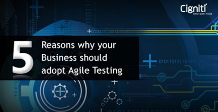 5 Reasons why your Business should adopt Agile Testing