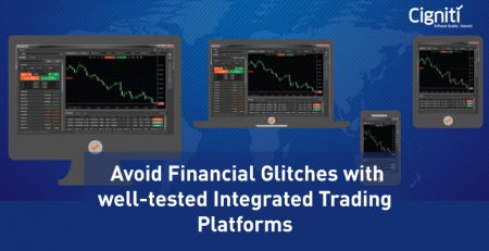 Avoid Financial Glitches with well-tested Integrated Trading Platforms