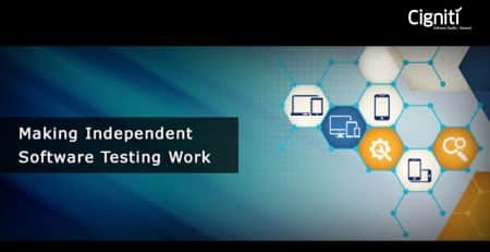 Making Independent Software Testing Work – Things you must do, and look for