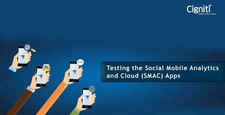 Testing the Social Mobile Analytics and Cloud (SMAC) Apps