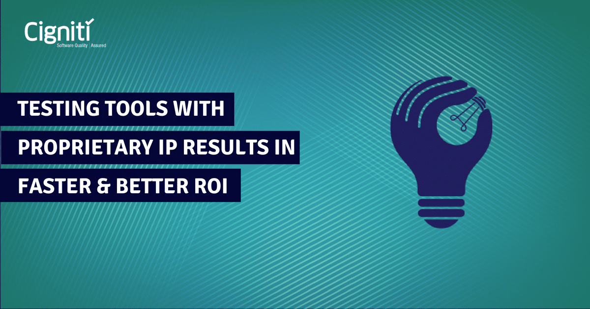 Testing with proprietary tools Helps in generating faster and better RoI