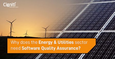 Why does the Energy & Utilities sector Need Software Quality Assurance?