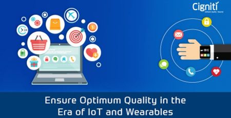 Why is it Critical to Ensure Optimum Quality in the Era of IoT and Wearables?